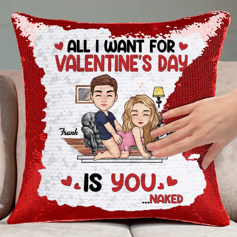 All I Want For Valentine's Day Is You -  Personalized Sequin Pillow - Gift For Couple, Husband Wife, Anniversary Gift | GR10 NA94 - Image 3