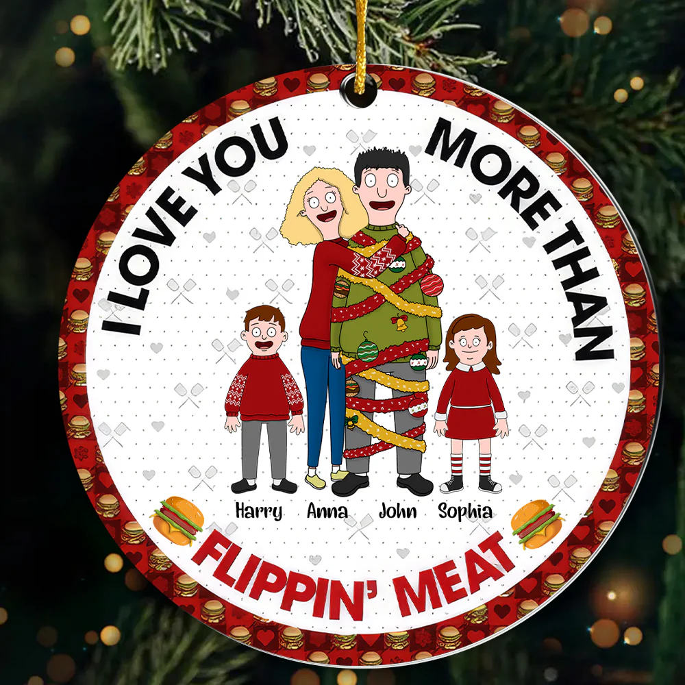 Burgers Family I Love You More Than Flippin' Meat - Personalized Acrylic Ornament - Gift For Christmas TD118