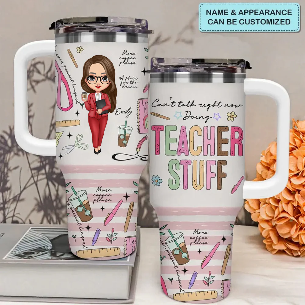 Can't Talk Right Now Doing Teacher Stuff -  Personalized 40oz Tumbler Cup With Straw - Gift For Teacher | CLTC01 HN02 - Image 2