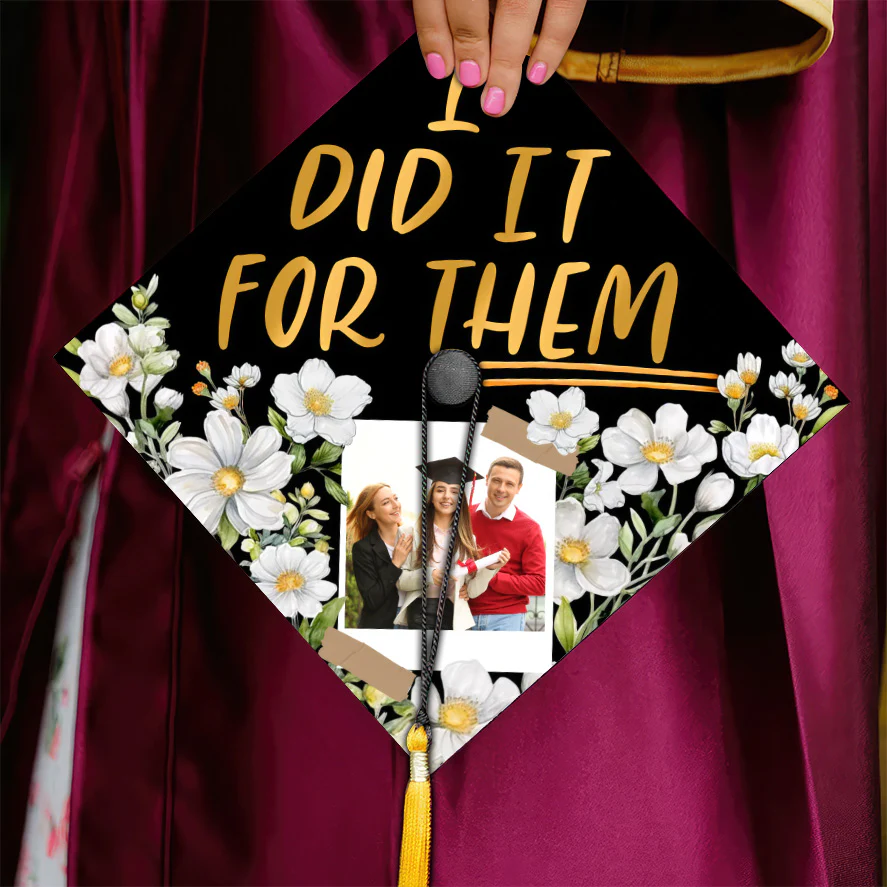 Custom Photo I Did It For Them - Personalized Graduation Cap Topper NA94