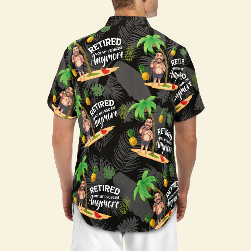 Custom Photo Retired Not My Problem Anymore - Personalized Hawaiian Shirt - Image 2