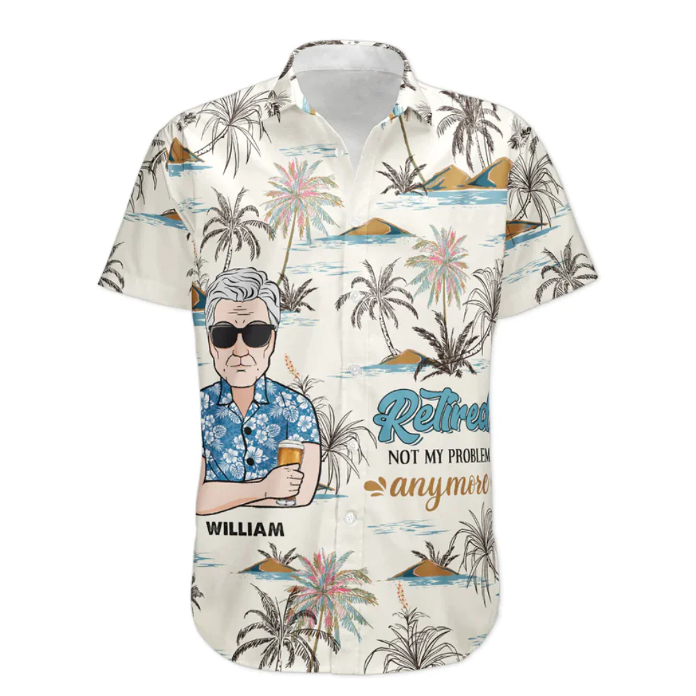 Custom Retired Not My Problem Anymore - Gift For Grandfather, Dad - Personalized Hawaiian Shirt - Image 2