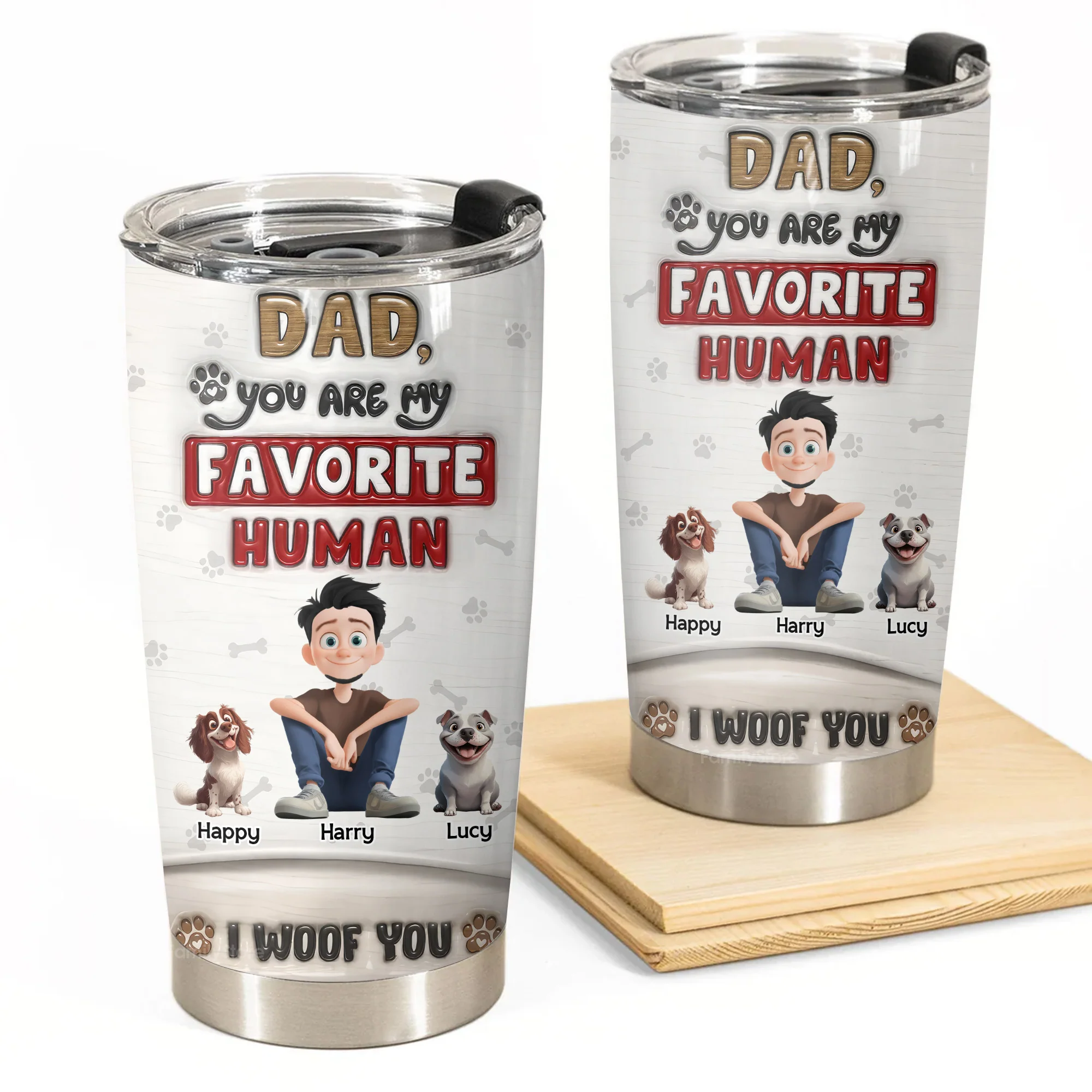 Dad You Are Our Favorite Human 3D Inflated Effect Cartoon Dog - Personalized Tumbler Cup - Gift for Pet Owners, Pet Lovers, Dog Dad | CLP15 NH96