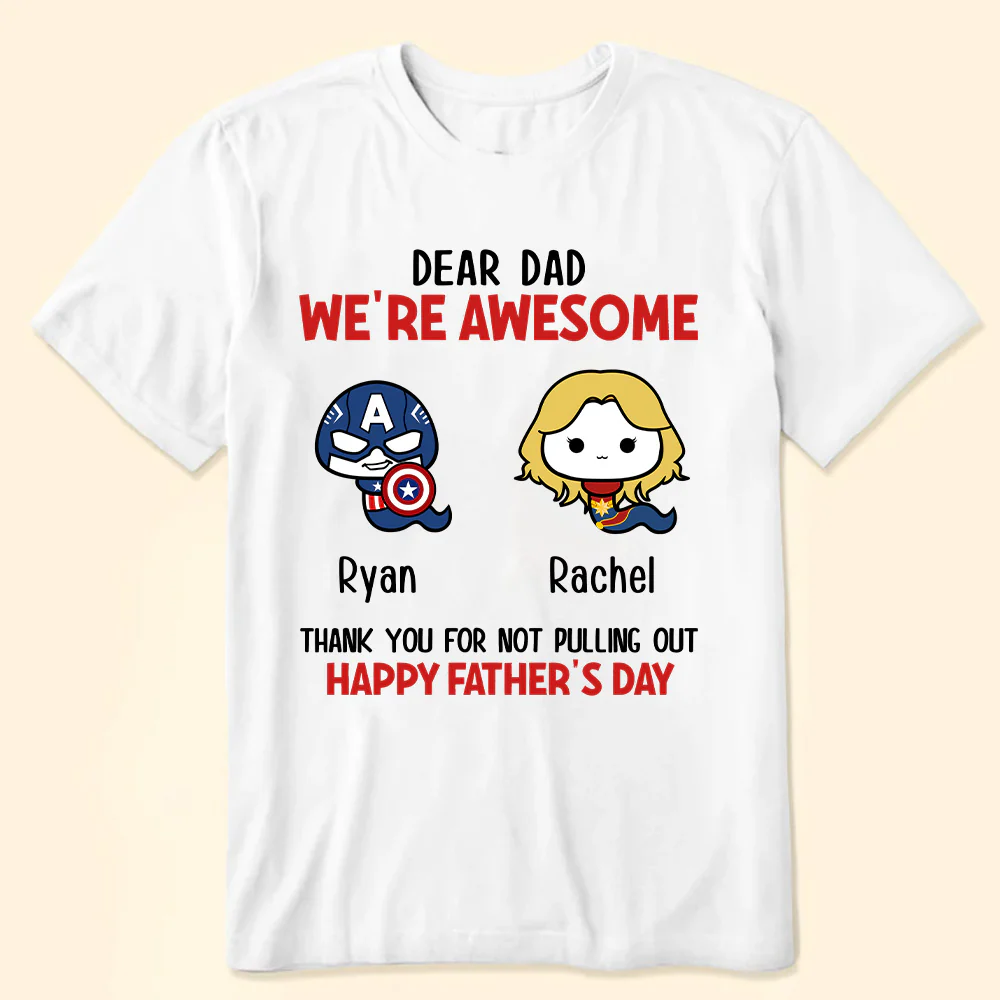 Dear Dad We're Awesome Thank You For Not Pulling Out - Gift For Father - Personalized Unisex Shirt - Image 3
