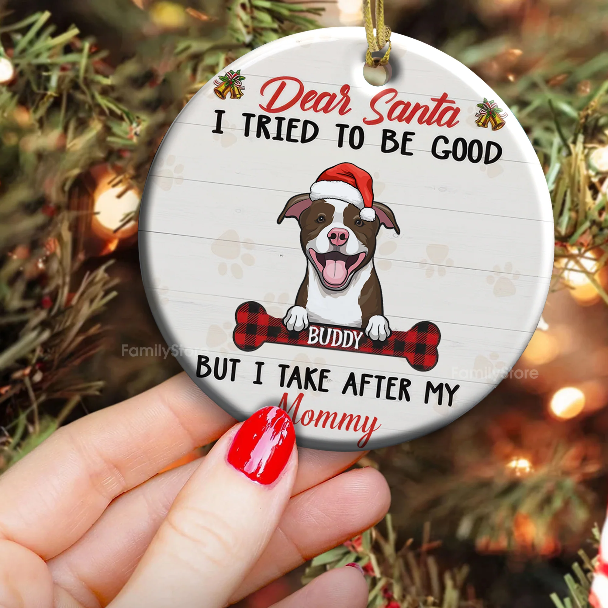 Dear Santa, I Tried To Be Good But I Take After My Mommy- Gift For Pet Lovers - Personalized Ceramic Ornament - CLP09 NH96 - Image 3