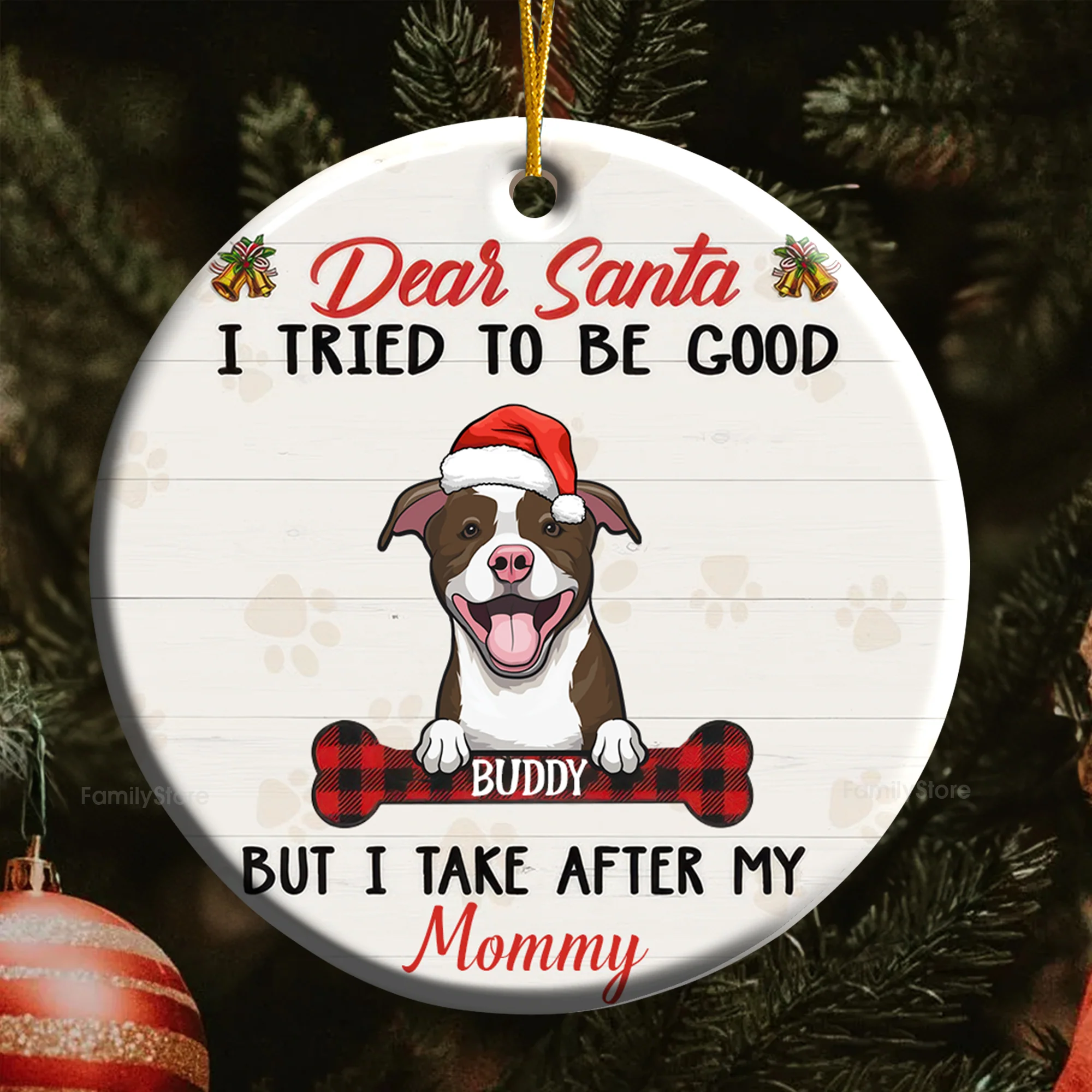 Dear Santa, I Tried To Be Good But I Take After My Mommy- Gift For Pet Lovers - Personalized Ceramic Ornament - CLP09 NH96 - Image 5
