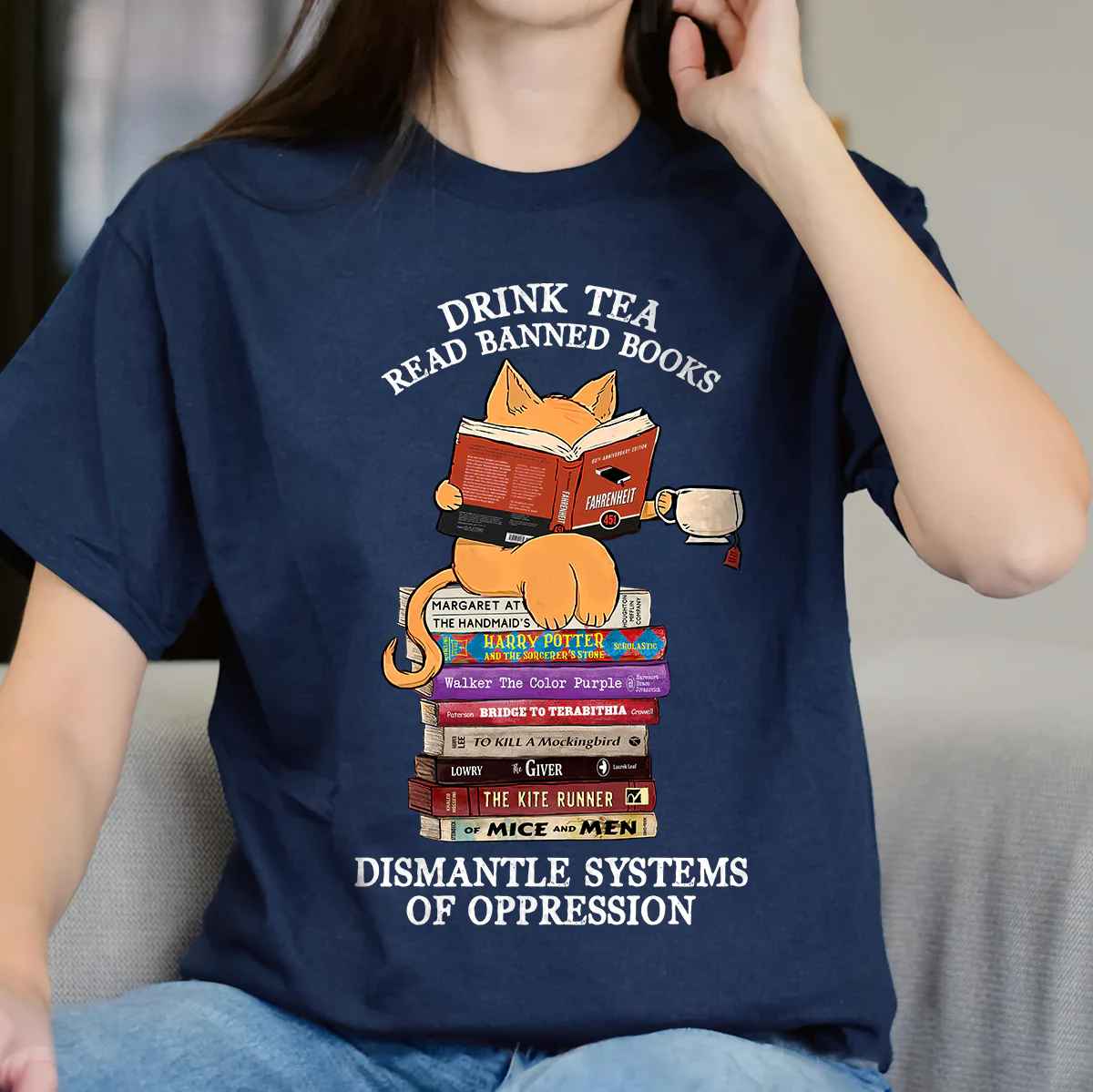 Drink Tea Read Banned Books Dismantle Systems Of Oppression Book Lover Gift T-Shirt - Image 4