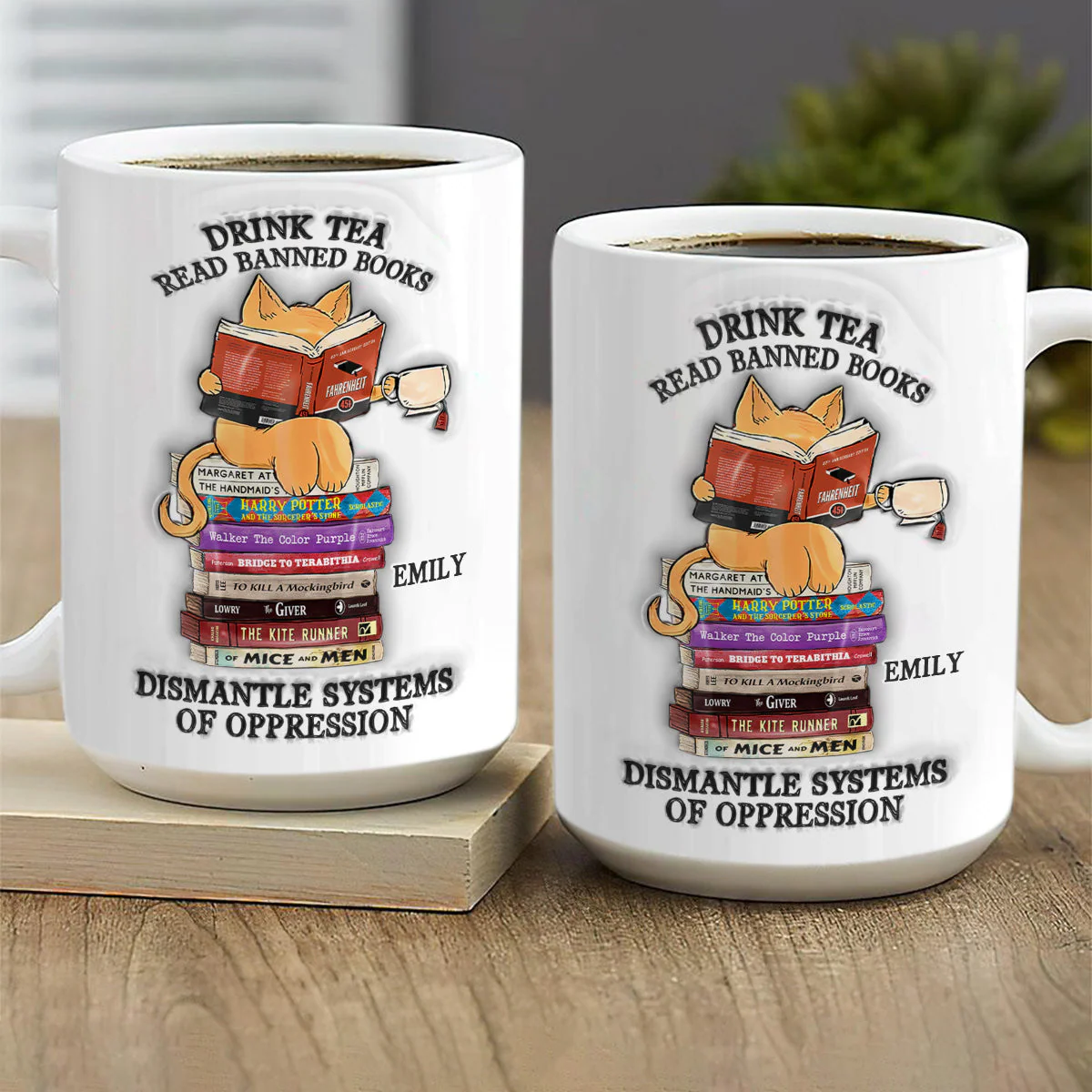 Drink Tea Read Banned Books Dismantle Systems Of Oppression - Personalized Ceramic Coffee Mug.