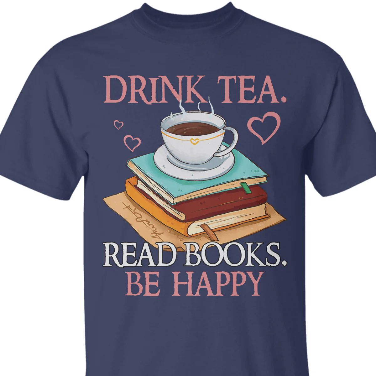 Drink Tea Read Books Be Happy Book Lovers Gift T-Shirt - Image 2