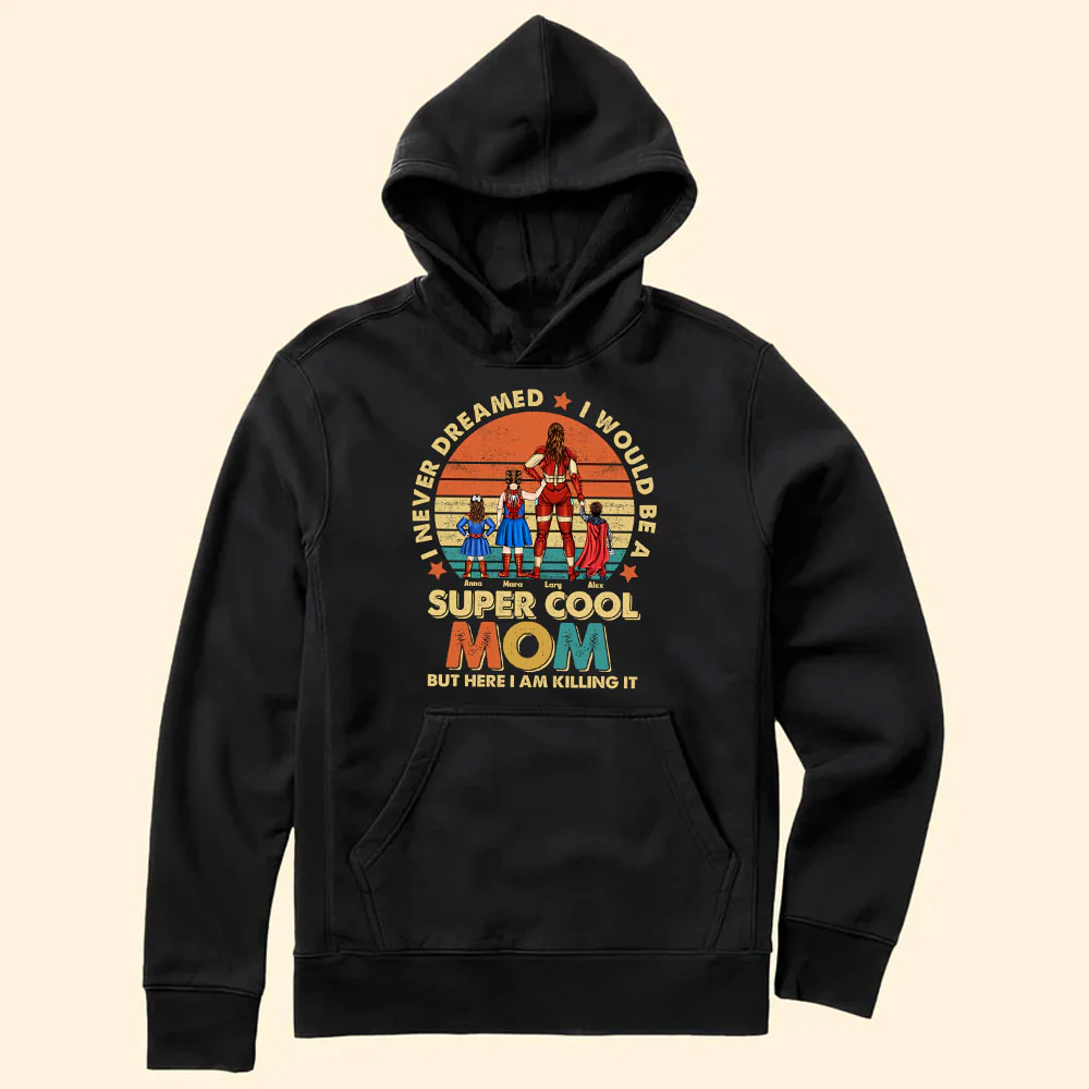 Super Hero Super Mom I Never Dream I Could Be A Cool Mom - Gift For Mom - Personalized TShirt - CL02 NA94 - Image 5