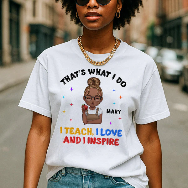 I Teach I Love I Inspire – Personalized T-Shirt – Gift For Teacher | CLTC05 HH01 - Image 6