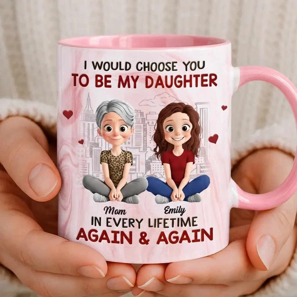 I Would Choose You to Be My Daughter Again & Again - Personalized Accent Mug - Gift For Mom, Mother's Day | GR25 HN02 - Image 3