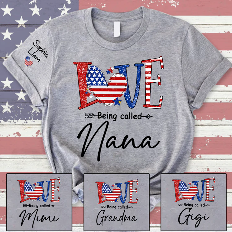 Love Being Called Nana With Flag Heart - Personalized Shirt - Patriotic Gift For Mom, Grandma