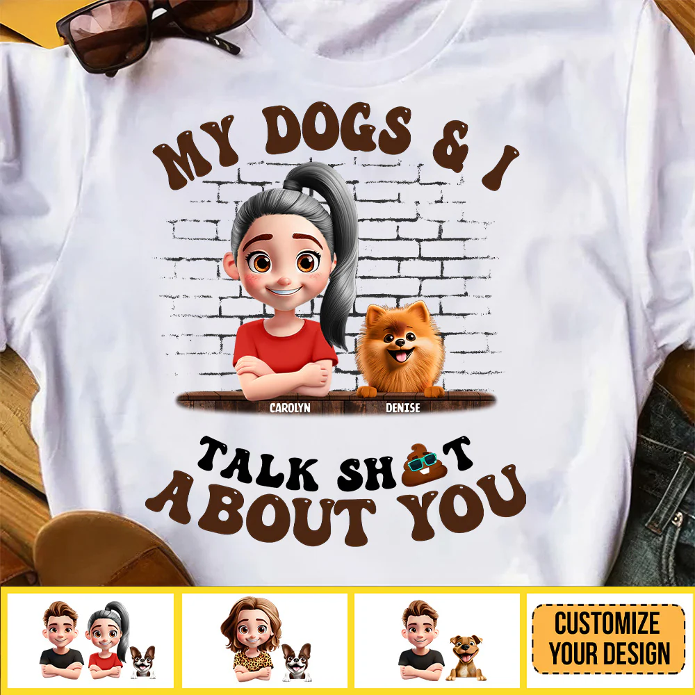 My Dog And I Talk Sh!t About You - Personalized Shirt - Gift for Pet Owners, Pet Lovers, Dog Mom | CLP16.V3 NH96 - Image 3