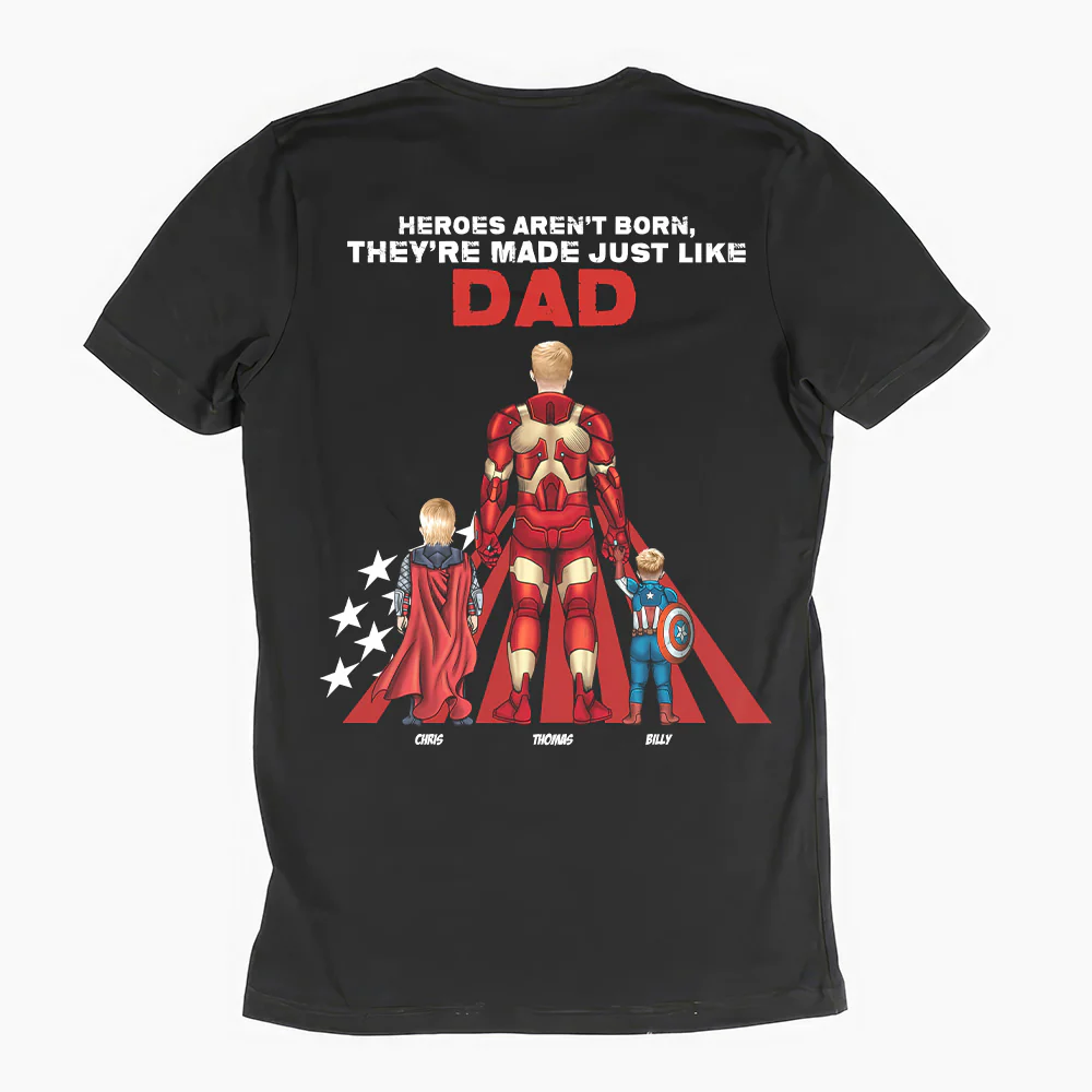 NH96 CU5041615 Heroes Aren't Born, They're Made Just Like Daddy - Personalized Shirt - Gift for Dad, Grandpa, Husband | CL02 NH96