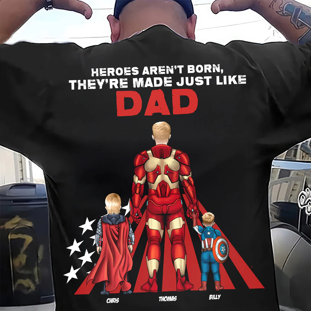 NH96 CU5041615 Heroes Aren't Born, They're Made Just Like Daddy - Personalized Shirt - Gift for Dad, Grandpa, Husband | CL02 NH96 - Image 3