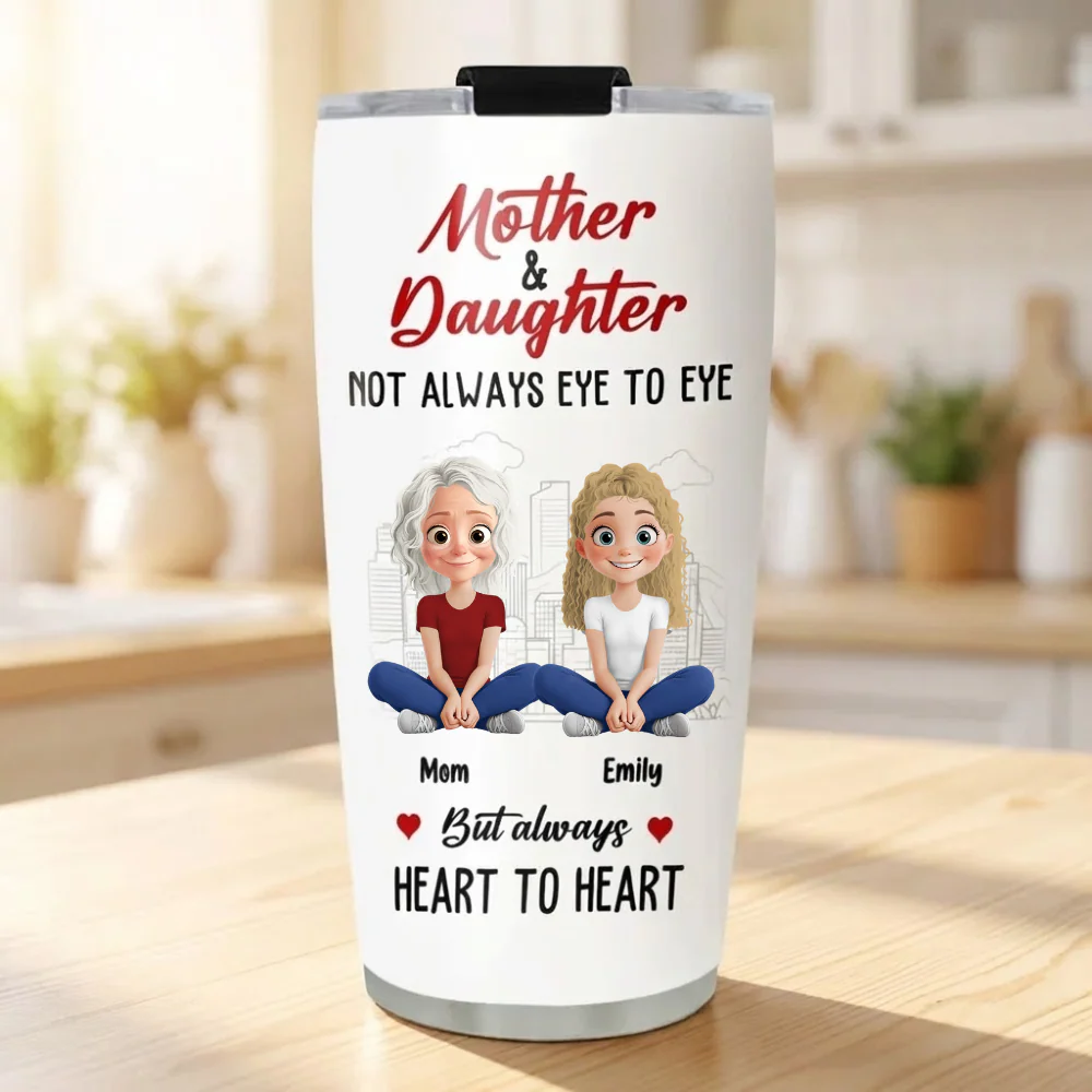 Not Always Eye To Eye But Always Heart to Heart - Personalized Stainless Steel Tumbler - Gift For Mom, Daughter, Mother's Day | GR25 HN02
