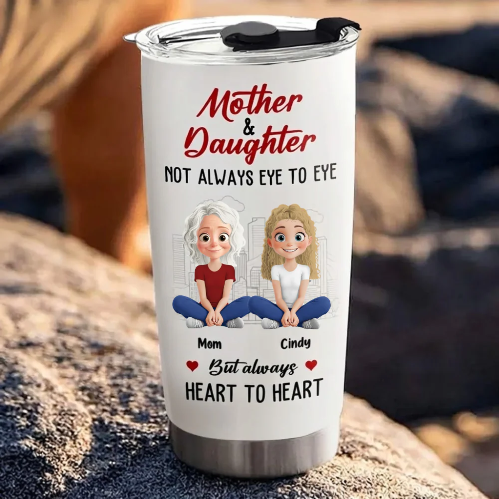 Not Always Eye To Eye But Always Heart to Heart - Personalized Stainless Steel Tumbler - Gift For Mom, Daughter, Mother's Day | GR25 HN02 - Image 3