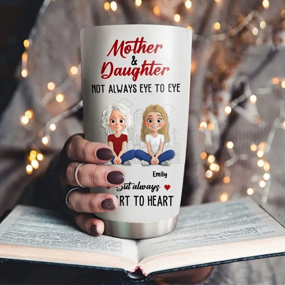 Not Always Eye To Eye But Always Heart to Heart - Personalized Stainless Steel Tumbler - Gift For Mom, Daughter, Mother's Day | GR25 HN02 - Image 4