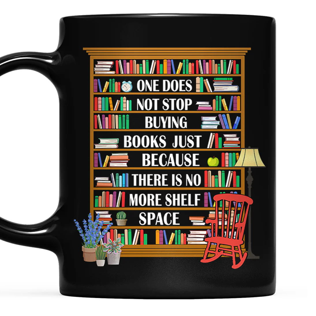 One Does Not Stop Buying Books Just Because There Is No More Shelf Space Book Lovers Gift Mug - Image 2