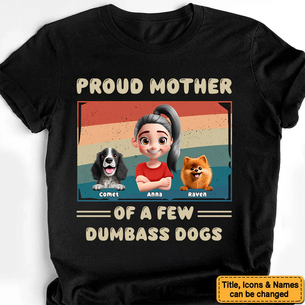 Proud Mother Of A Feww Dumbass Cartoon Dogs - Personalized Shirt - Gift For Dog Mom, Dog Lovers | CLP16 NA94 - Image 3