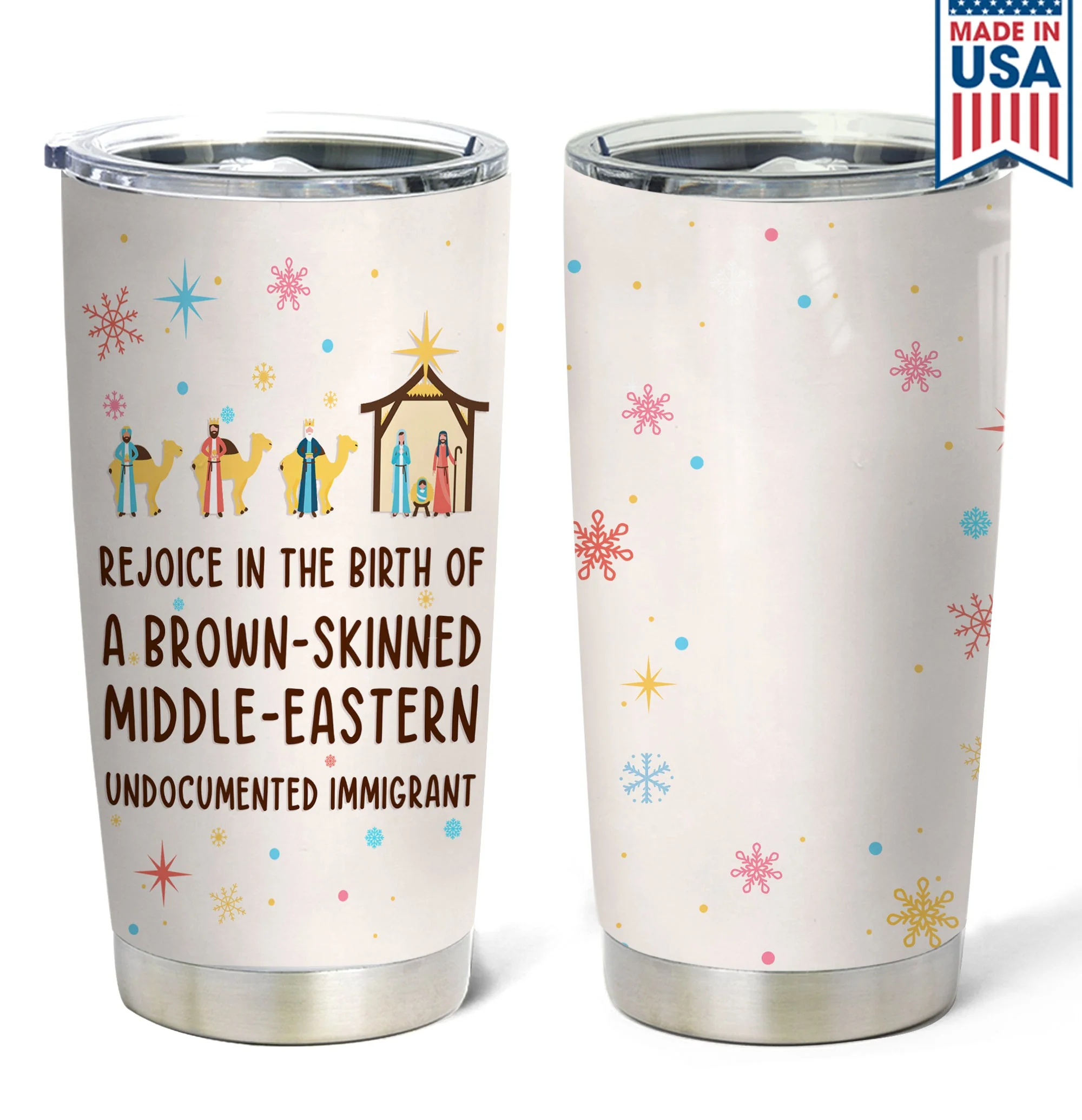 Rejoice In The Birth Of A Brown-Skinned Middle-Eastern Undocumented Immigrant - Personalized Tumbler HH01 - Image 2