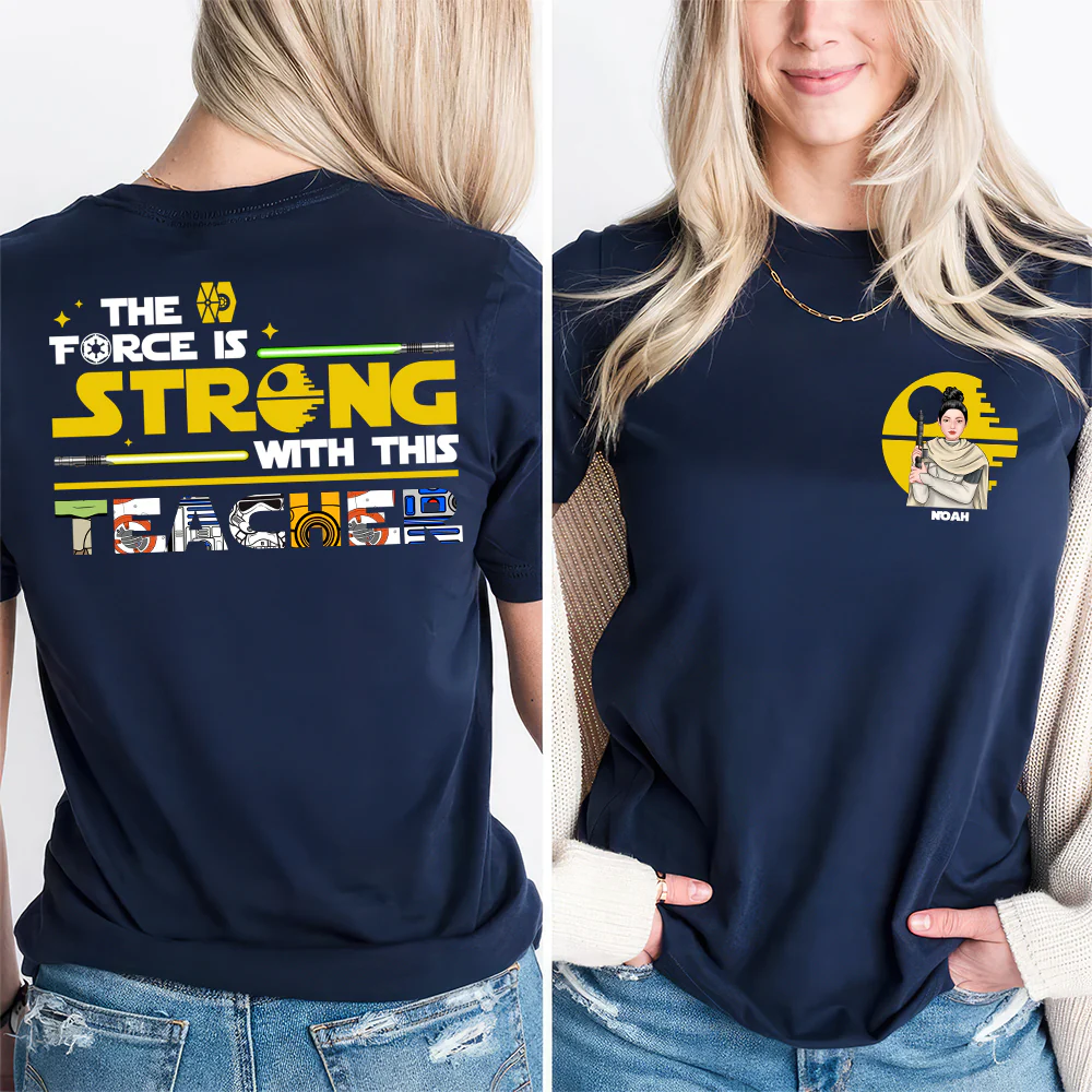 Stwa The Force Is Strong With This Teacher Two Side - Personalized Shirt | CL46 TD118