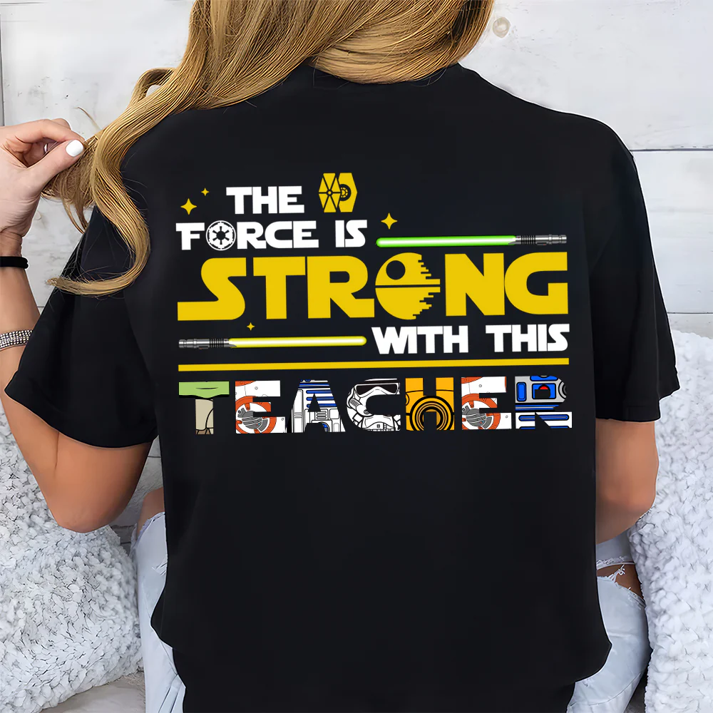 Stwa The Force Is Strong With This Teacher Two Side - Personalized Shirt | CL46 TD118 - Image 4