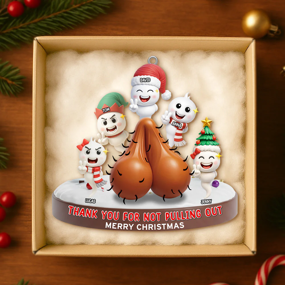 Thank You For Not Pulling Out - Personalized Acrylic Ornament - Funny Gifts For Husband, Dad NL122 - Image 3