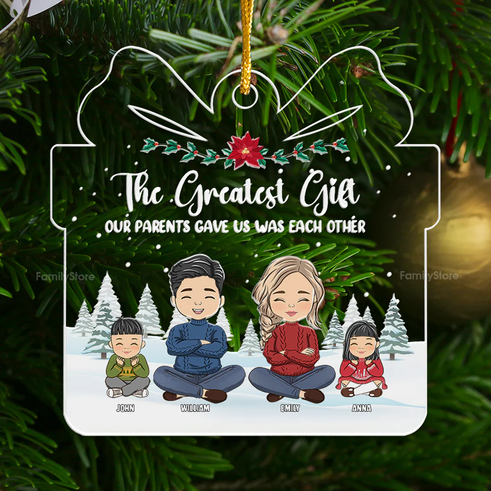The Greatest Gift Out Parents Gave Us - Christmas Gift For Family Members - Personalized Acrylic Ornament - CL35 NA94