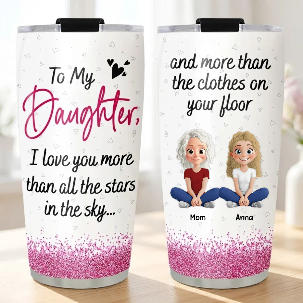 To My Daughter I Love You More Than The Stars - Personalized Stainless Steel Tumbler - Gift For Mom, Daughter, Mother's Day | GR25 HN02