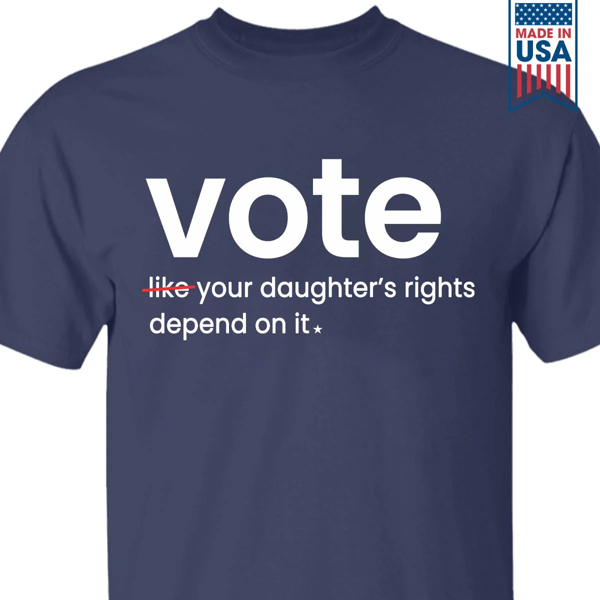Vote Like Your Daughter's Rights Depend On It T-Shirt - Image 2