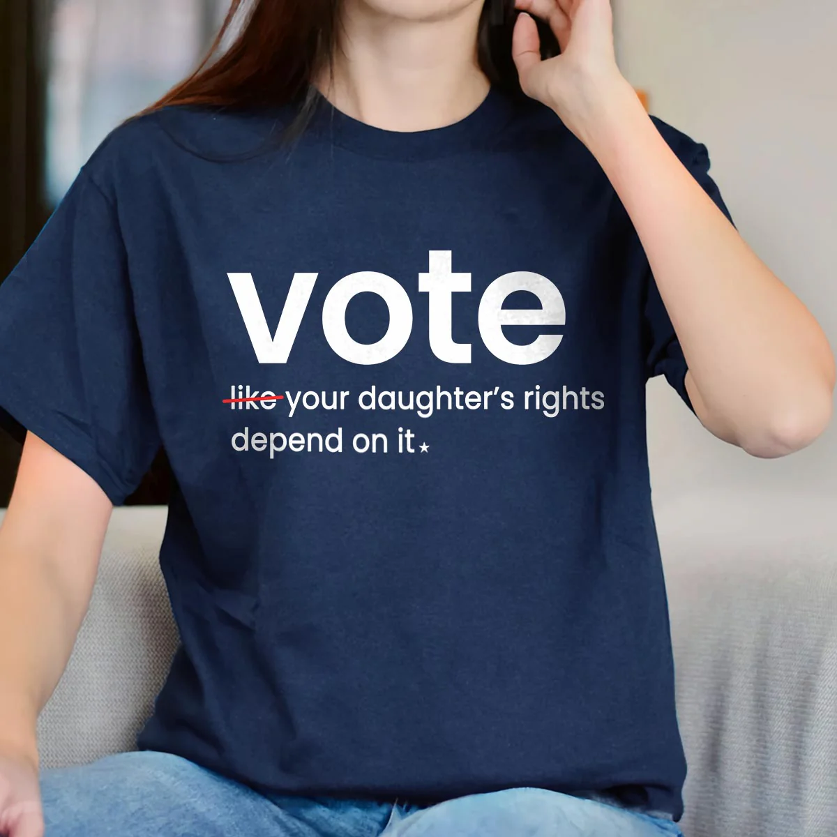 Vote Like Your Daughter's Rights Depend On It T-Shirt - Image 5