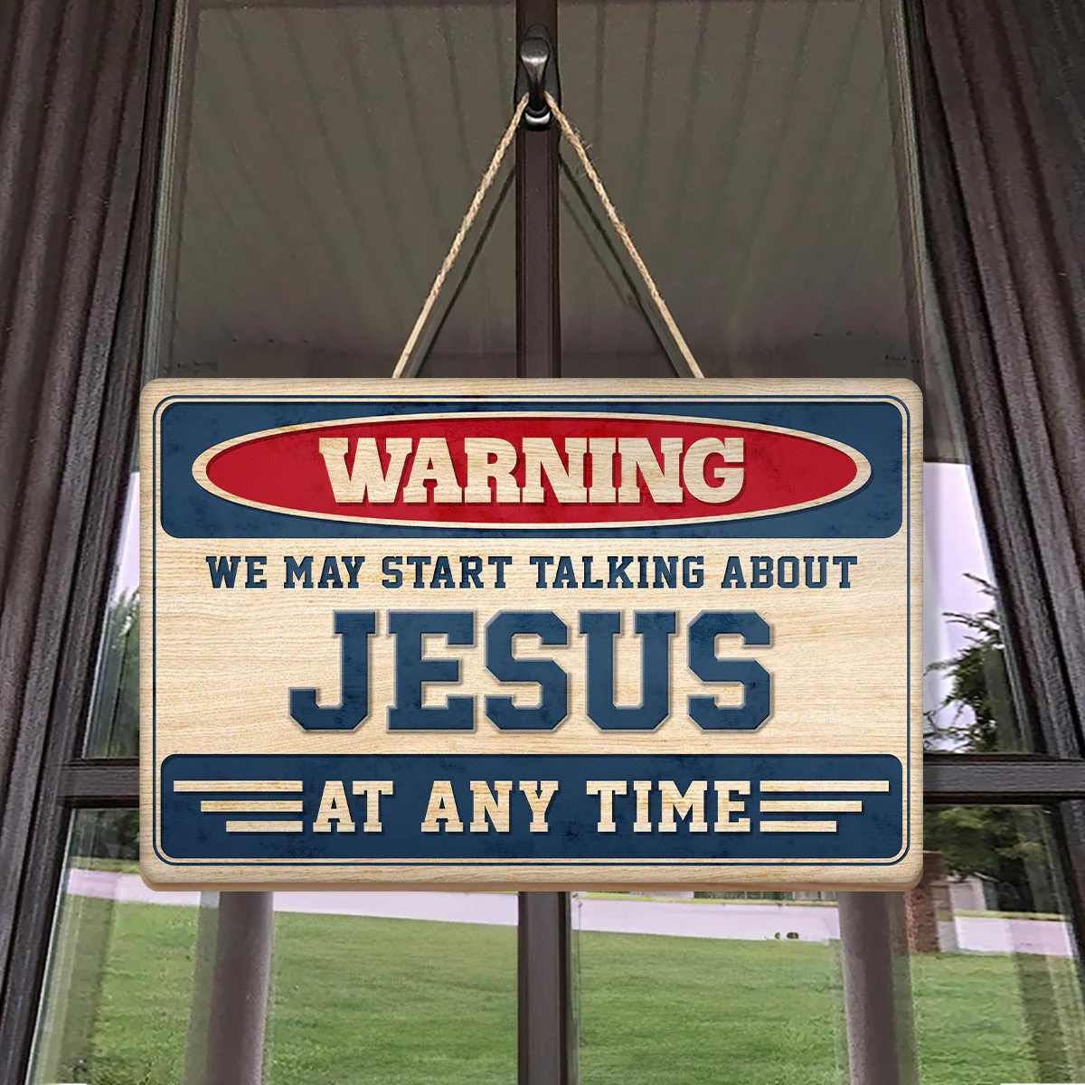 Warning We May Start Talking About Jesus At Any Time - Personalized Wooden Door Sign TD118 - Image 2