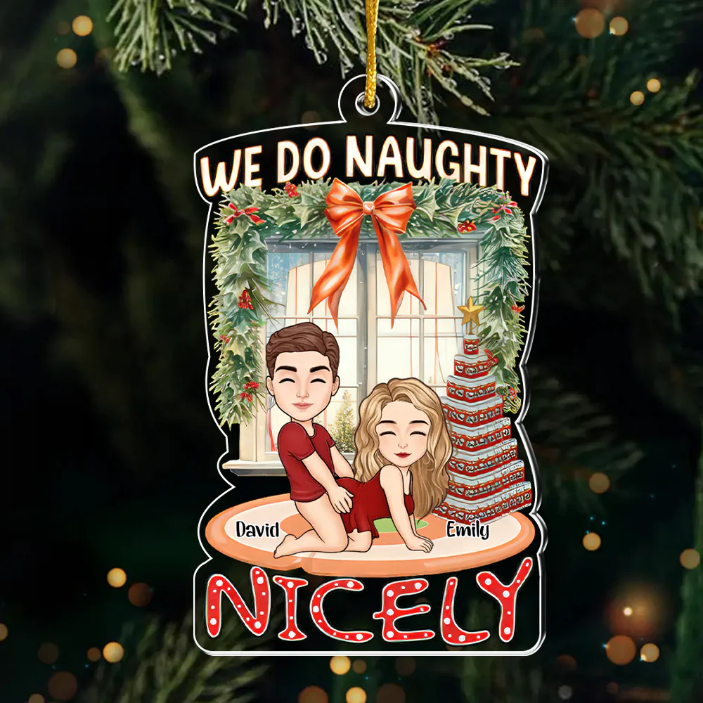We Do Naughty Nicely - Personalized Acrylic Ornament - Gift For Couples | GR10 NL122