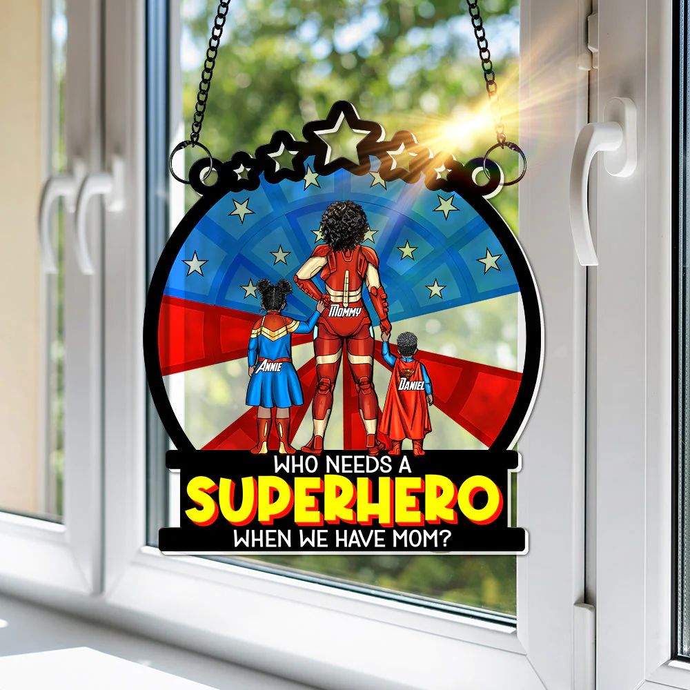 Who Needs A Superhero When We Have Mom - Personalized Window Hanging Suncatcher - Gift For Mom, Kids, Mothers Day, Christmas | CL02.V5 HH01 - Image 2