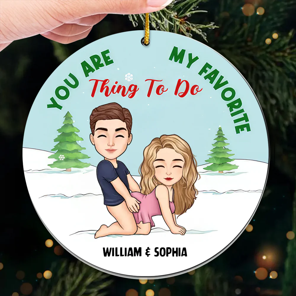 You Are My Favorite Thing To Do - Personalized Acrylic Ornament - Gift Gift For Couple, Husband Wife | GR10 PT